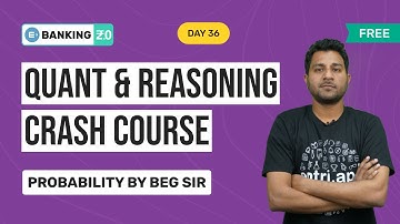 FREE QUANT AND REASONING CRASH COURSE DAY 36 | PROBABILITY BY BEG SIR | ENTRI APP BANKING