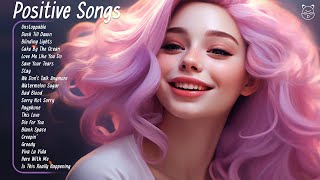 Positive Songs 😎 Popular Tiktok Songs 2024 - Chill music playlist