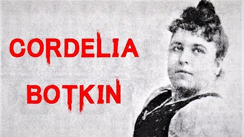 The Dark & Disturbing Case of Cordelia Botkin | Mu...