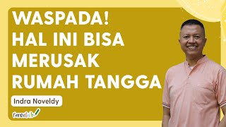 Penyebab Retaknya Rumah Tangga |  Indra Noveldy