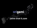 patrick bruel & ycare | origami | lyrics | paroles | letra |