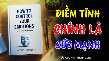 Sức Mạnh Của Việc Không Phản Ứng: Làm Sao Để Kiểm Soát Cảm Xúc | Góc nhìn thành công