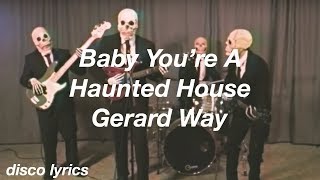 Video thumbnail of "Baby You’re A Haunted House || Gerard Way Lyrics"