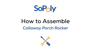 Callaway Porch Rocker | Assembly Video | SoPoly