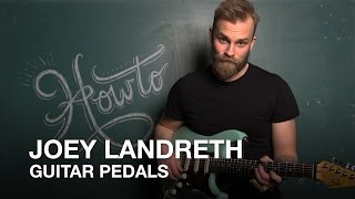Joey Landreth: How to use Guitar Pedals chords