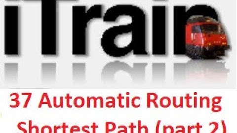 Video 38: Using iTrain Tutorial Series - Shortest Path (part 2)