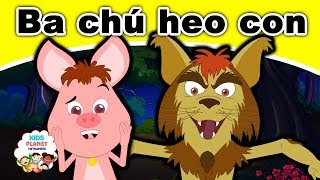 Ba Chú Heo Con - Truyện Cổ Tích Việt Nam Chuyen Co Tich Phim Hoạt Hình Hay Nhất 2019