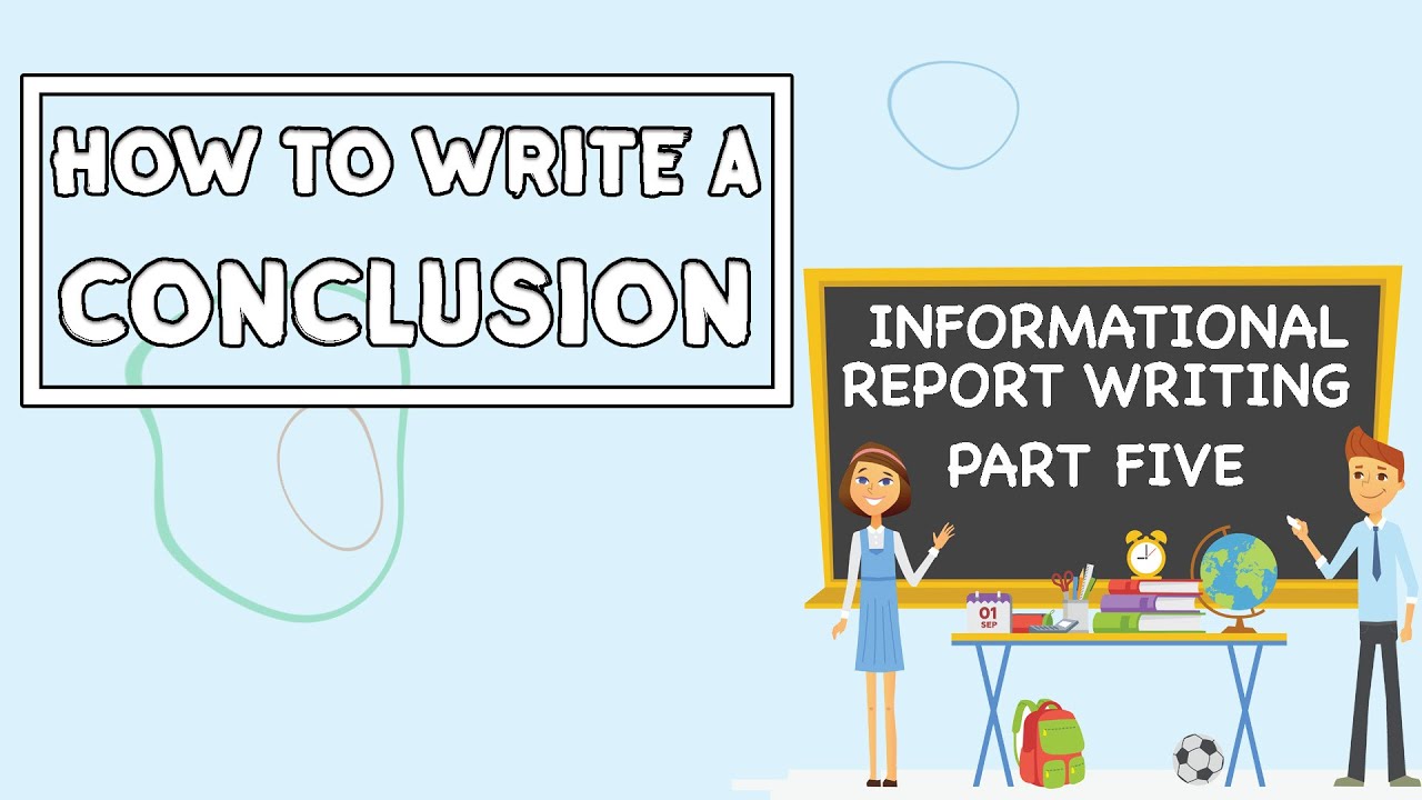 How to write a Conclusion // Informational Report Writing PART FIVE