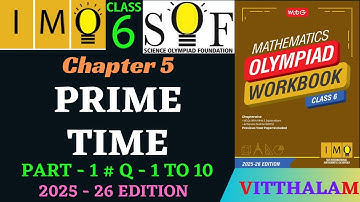 | Class 6 | IMO | SOF | Olympiad | Chapter 5 | Prime | Time | P 1 | Q 1 to 10 | MTG | 2025 - 26 |
