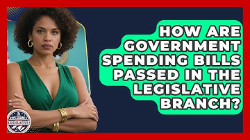How Are Government Spending Bills Passed in the Legislative Branch? - Inside the Legislative Branch