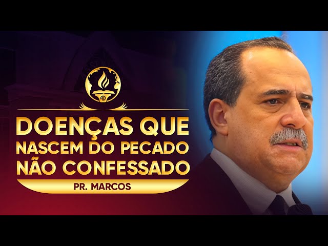 Hamartiagênica: Doenças que Nascem do Pecado Não Confessado | Pr. Marcos.