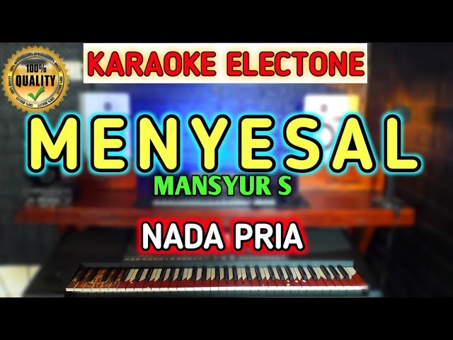 MENYESAL - MANSYUR S KARAOKE DANGDUT ELECTONE NADA PRIA class=