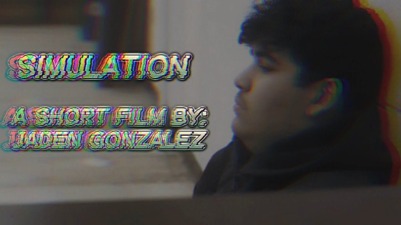 Simulation (A Original Short Film By Jaden Gonzalez)