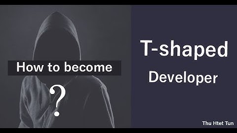 How To become T-shaped Developer
