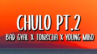 Bad Gyal x Tokischa x Young Miko - Chulo pt.2 (Letra/Lyrics)