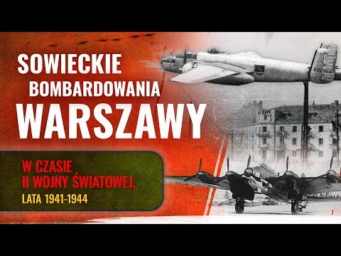 SOVIET BOMBING OF WARSAW during World War II