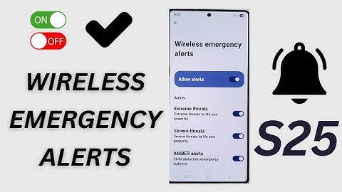 Galaxy S25/S25+/Ultra: How to Enable/Disable Wireless Emergency Alerts
