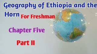 Geography of Ethiopia and the Horn: Chapter Five Part II