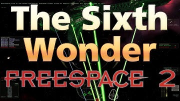 The Sixth Wonder - Mission 8 - Freespace 2 (SCP) #11