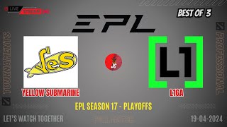 Dota 2 Live - Yellow Submarine vs Liga | EPL Season 17 - Playoffs - BO 3