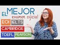 CUAL ES EL MEJOR EXAMEN OFICIAL DE INGLES 2020 | Cambridge TOEFL EOI IELTS Pearson