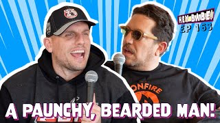 A Paunchy, Bearded Man! | Sal Vulcano & Chris Distefano present Hey Babe! | EP 163 by No Presh Network 65,356 views 2 months ago 55 minutes