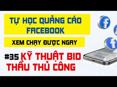 Kỹ thuật Bid thầu thủ công Quảng cáo Facebook – Trọn bộ Facebook Ads