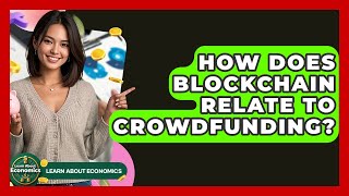 How Does Blockchain Relate To Crowdfunding? - Learn About Economics