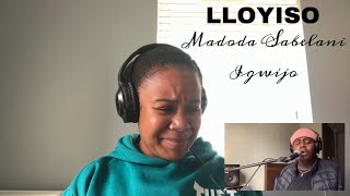 Lloyiso - MADODA SABELANI - IGWIJO | REACTION!!!