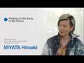 Interview Video Series “Passing on the Story, to the Future”【MIYATA Hiroaki】