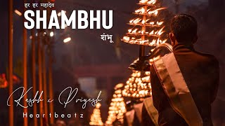 Shambhu -   | Kashh ft. Priyesh | Har Har Mahadev Shambhu Kashi Vishwanath Gange