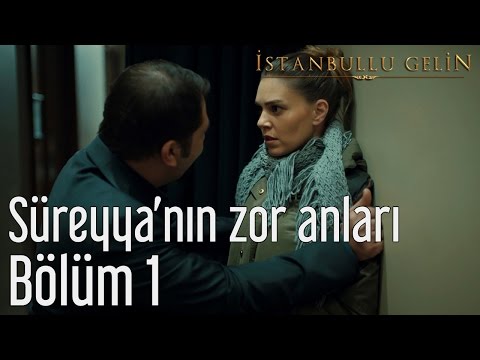 İstanbullu Gelin 1. Bölüm - Süreyya'nın Zor Anları