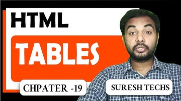 HTML Crash Course For Absolute Beginners | HTML - Tables | Part 19 | Suresh Techs
