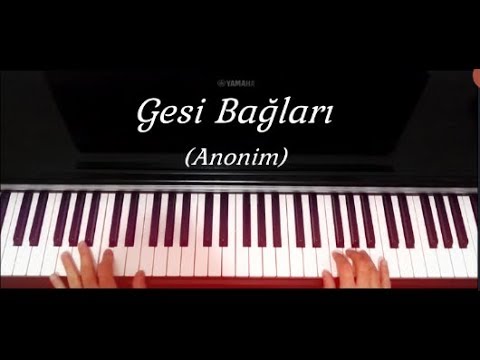 Gesi Bağları (Anonim Türkü) Piyano Yorumu - Hakan A.