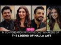 In Conversation with the Cast and Makers of The Legend Of Maula Jatt  FUCHSIA