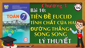 Toán lớp 7 Bài 10: Tiên đề EUCLID. Tính chất của hai đường thẳng song song (Lý thuyết) - KNTT