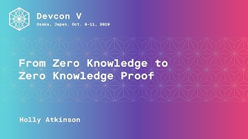 From Zero Knowledge to Zero Knowledge Proof by Holly Atkinson (Devcon5)