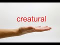 How to pronounce creatural  american english