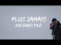 Plus jamais - Joé Dwèt Filé (Paroles/Lyrics)