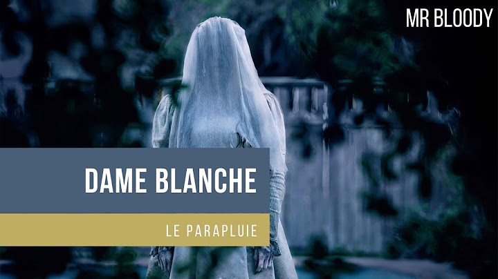 LA MALEDICTION DE LA DAME BLANCHE (2019) - LE PARAPLUIE