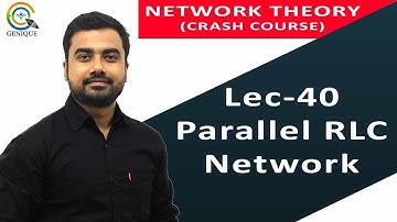 Lec 40 Parallel RLC Network