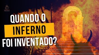 QUANDO O INFERNO FOI INVENTADO?