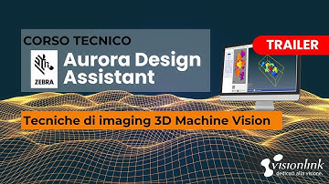 Trailer | Corso tecnico Zebra Aurora Design Assistant, tecniche di imaging 3D Machine Vision