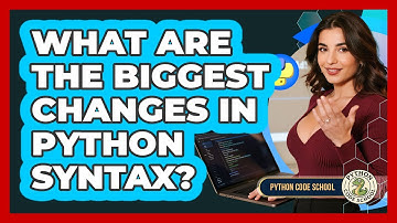 What Are The Biggest Changes In Python Syntax? - Python Code School