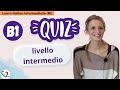 Learn Italian Intermediate (B1): Quiz di livello intermedio- Intermediate level quiz