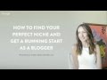 How to Find Your Perfect Niche + Get a Running Start as a Blogger