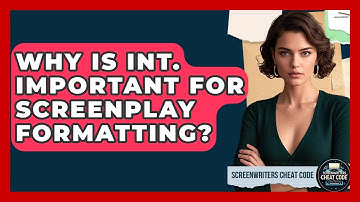Why Is INT. Important For Screenplay Formatting? - Screenwriter