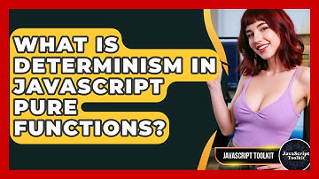What Is Determinism In JavaScript Pure Functions? - JavaScript Toolkit