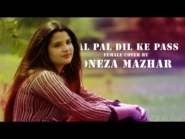 Pal Pal Dil Ke Pass | Female Cover By Oneza Mazhar class=