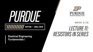 Electrical Engineering Fundamentals I | Lecture 11 Resistors in Series | Purdue University